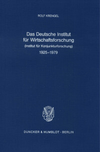 Das Deutsche Institut für Wirtschaftsforschung (Institut für Konjunkturforschung) 1925 - 1979