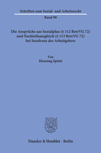 Die Ansprüche aus Sozialplan (§ 112 BetrVG 72) und Nachteilsausgleich (§ 113 BetrVG 72) bei Insolvenz des Arbeitgebers