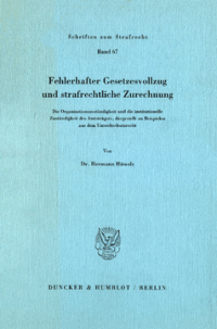 Fehlerhafter Gesetzesvollzug und strafrechtliche Zurechnung