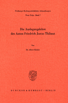 Die Auslegungslehre des Anton Friedrich Justus Thibaut Die Auslegungslehre des Anton Friedrich Justus Thibaut