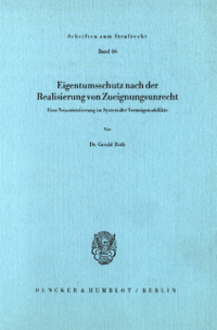 Eigentumsschutz nach der Realisierung von Zueignungsunrecht