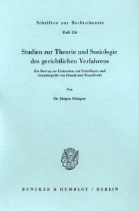 Studien zur Theorie und Soziologie des gerichtlichen Verfahrens