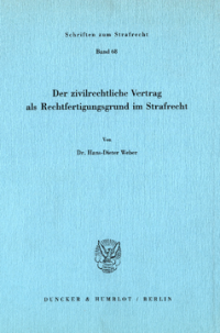 Der zivilrechtliche Vertrag als Rechtfertigungsgrund im Strafrecht