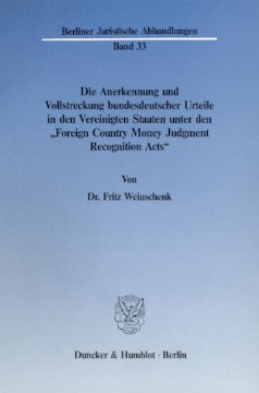 Die Anerkennung und Vollstreckung bundesdeutscher Urteile in den Vereinigten Staaten unter den »Foreign Country Money Judgment Recognition Acts«