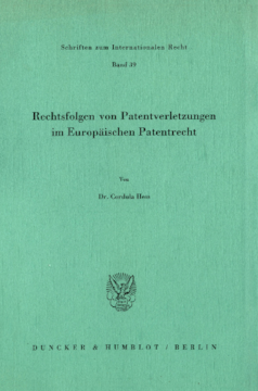 Rechtsfolgen von Patentverletzungen im Europäischen Patentrecht Rechtsfolgen von Patentverletzungen im Europäischen Patentrecht