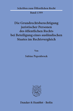 Die Grundrechtsberechtigung juristischer Personen des öffentlichen Rechts bei Beteiligung eines ausländischen Staates im Rechtsvergleich Die Grundrechtsberechtigung juristischer Personen des öffentlichen Rechts bei Beteiligung eines ausländischen Staates im Rechtsvergleich