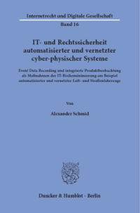 IT- und Rechtssicherheit automatisierter und vernetzter cyber-physischer Systeme