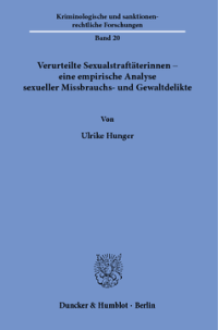 Verurteilte Sexualstraftäterinnen – eine empirische Analyse sexueller Missbrauchs- und Gewaltdelikte