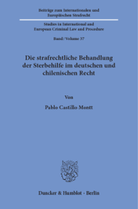 Die strafrechtliche Behandlung der Sterbehilfe im deutschen und chilenischen Recht