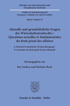 Aktuelle und grundsätzliche Fragen des Wirtschaftsstrafrechts / Questions actuelles et fondamentales du droit pénal des affaires Aktuelle und grundsätzliche Fragen des Wirtschaftsstrafrechts / Questions actuelles et fondamentales du droit pénal des affaires