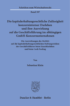 Die kapitalerhaltungsrechtliche Zulässigkeit konzerninterner Darlehen und ihre Auswirkung auf die Geschäftsführung im abhängigen GmbH-Konzernunternehmen Die kapitalerhaltungsrechtliche Zulässigkeit konzerninterner Darlehen und ihre Auswirkung auf die Geschäftsführung im abhängigen GmbH-Konzernunternehmen