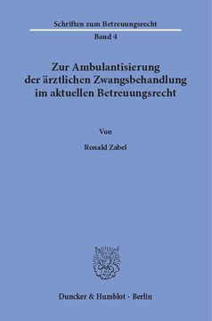 Zur Ambulantisierung der ärztlichen Zwangsbehandlung im aktuellen Betreuungsrecht Zur Ambulantisierung der ärztlichen Zwangsbehandlung im aktuellen Betreuungsrecht