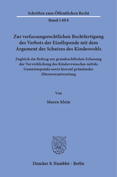 Zur verfassungsrechtlichen Rechtfertigung des Verbots der Eizellspende mit dem Argument des Schutzes des Kindeswohls Zur verfassungsrechtlichen Rechtfertigung des Verbots der Eizellspende mit dem Argument des Schutzes des Kindeswohls