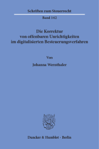 Die Korrektur von offenbaren Unrichtigkeiten im digitalisierten Besteuerungsverfahren