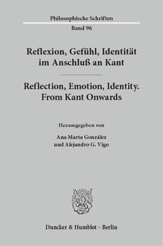 Reflexion, Gefühl, Identität im Anschluß an Kant / Reflection, Emotion, Identity. From Kant Onwards