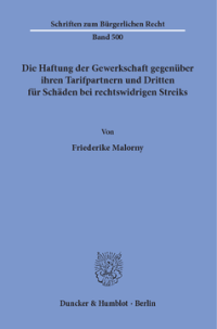 Die Haftung der Gewerkschaft gegenüber ihren Tarifpartnern und Dritten für Schäden bei rechtswidrigen Streiks