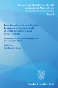 Legal Linguistics Beyond Borders: Language and Law in a World of Media, Globalisation and Social Conflicts