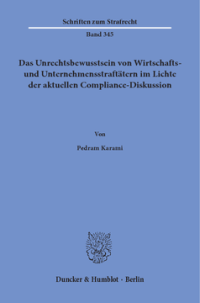 Das Unrechtsbewusstsein von Wirtschafts- und Unternehmensstraftätern im Lichte der aktuellen Compliance-Diskussion