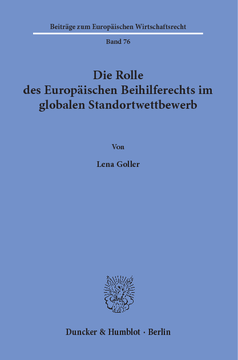 Die Rolle des Europäischen Beihilferechts im globalen Standortwettbewerb Die Rolle des Europäischen Beihilferechts im globalen Standortwettbewerb