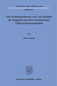 Die Großraumtheorie von Carl Schmitt im Vergleich mit dem ostasiatischen Völkerrechtsverständnis