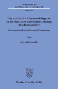 Das strukturelle Homogenitätsgebot in der deutschen und österreichischen Bundesstaatslehre