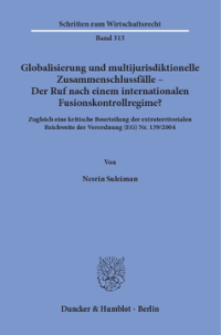 Globalisierung und multijurisdiktionelle Zusammenschlussfälle – Der Ruf nach einem internationalen Fusionskontrollregime?