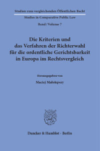 Die Kriterien und das Verfahren der Richterwahl für die ordentliche Gerichtsbarkeit in Europa im Rechtsvergleich