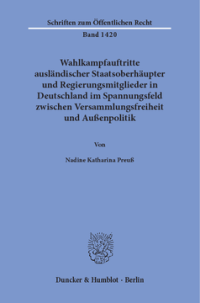 Wahlkampfauftritte ausländischer Staatsoberhäupter und Regierungsmitglieder in Deutschland im Spannungsfeld zwischen Versammlungsfreiheit und Außenpolitik