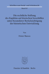 Die rechtliche Stellung des Kapitäns auf deutschen Seeschiffen unter besonderer Berücksichtigung der historischen Entwicklung