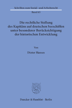 Die rechtliche Stellung des Kapitäns auf deutschen Seeschiffen unter besonderer Berücksichtigung der historischen Entwicklung