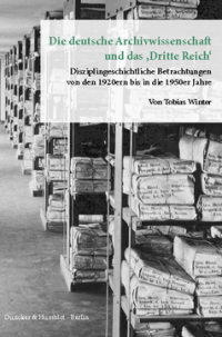 Die deutsche Archivwissenschaft und das »Dritte Reich«