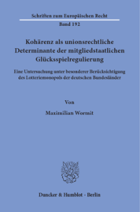 Kohärenz als unionsrechtliche Determinante der mitgliedstaatlichen Glücksspielregulierung