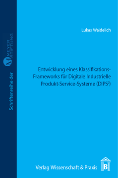 Entwicklung eines Klassifikations-Frameworks für Digitale Industrielle Produkt-Service-Systeme (DIPS²)