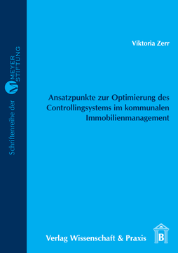 Ansatzpunkte zur Optimierung des Controllingsystems im kommunalen Immobilienmanagement Ansatzpunkte zur Optimierung des Controllingsystems im kommunalen Immobilienmanagement