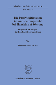 Die Passivlegitimation im Amtshaftungsrecht bei Handeln auf Weisung Die Passivlegitimation im Amtshaftungsrecht bei Handeln auf Weisung