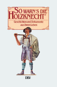 So warn's die Holzknecht'