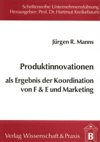 Produktinnovationen als Ergebnis der Koordination von F & E und Marketing