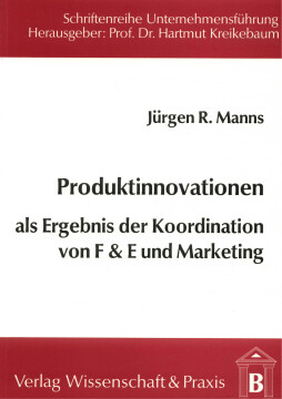 Produktinnovationen als Ergebnis der Koordination von F & E und Marketing Produktinnovationen als Ergebnis der Koordination von F & E und Marketing
