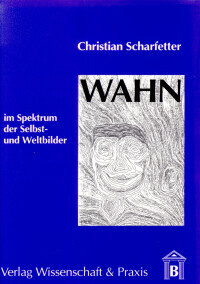 Wahn im Spektrum der Selbst- und Weltbilder