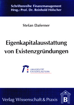 Eigenkapitalausstattung von Existenzgründungen im Rahmen der Frühphasenfinanzierung Eigenkapitalausstattung von Existenzgründungen im Rahmen der Frühphasenfinanzierung