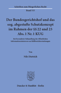 Der Bundesgerichtshof und das sog. abgestufte Schutzkonzept im Rahmen der §§ 22 und 23 Abs. 1 Nr. 1 KUG
