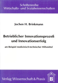Betrieblicher Innovationsprozess und Innovationserfolg