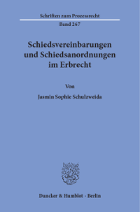 Schiedsvereinbarungen und Schiedsanordnungen im Erbrecht