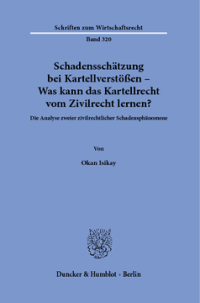 Schadensschätzung bei Kartellverstößen – Was kann das Kartellrecht vom Zivilrecht lernen?