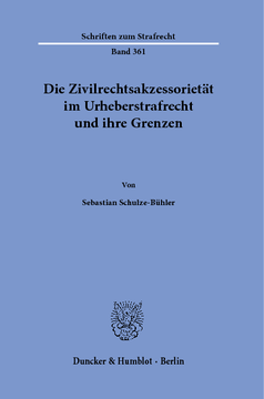 Die Zivilrechtsakzessorietät im Urheberstrafrecht und ihre Grenzen Die Zivilrechtsakzessorietät im Urheberstrafrecht und ihre Grenzen