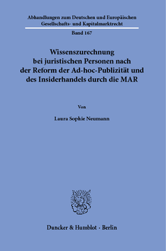 Wissenszurechnung bei juristischen Personen nach der Reform der Ad-hoc-Publizität und des Insiderhandels durch die MAR Wissenszurechnung bei juristischen Personen nach der Reform der Ad-hoc-Publizität und des Insiderhandels durch die MAR