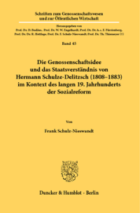 Die Genossenschaftsidee und das Staatsverständnis von Hermann Schulze-Delitzsch (1808–1883) im Kontext des langen 19. Jahrhunderts der Sozialreform