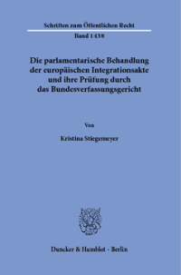 Die parlamentarische Behandlung der europäischen Integrationsakte und ihre Prüfung durch das Bundesverfassungsgericht
