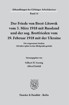 Der Friede von Brest-Litowsk vom 3. März 1918 mit Russland und der sog. Brotfrieden vom 19. Februar 1918 mit der Ukraine