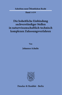 Die hoheitliche Einbindung sachverständiger Stellen in naturwissenschaftlich-technisch komplexen Zulassungsverfahren
